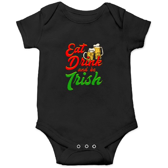 Eat Drink and be Irish beer St. Patrick's Day Onesies