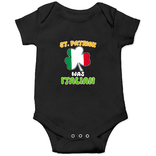 St. Patrick was Italian St. Patrick's Day Onesies
