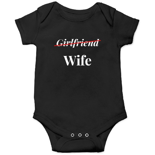 Now you are my wife Onesies