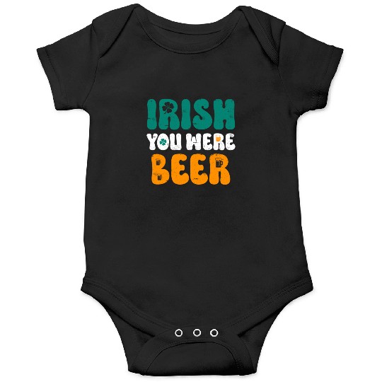 Irish you were Beer St Patrick's Day Onesies