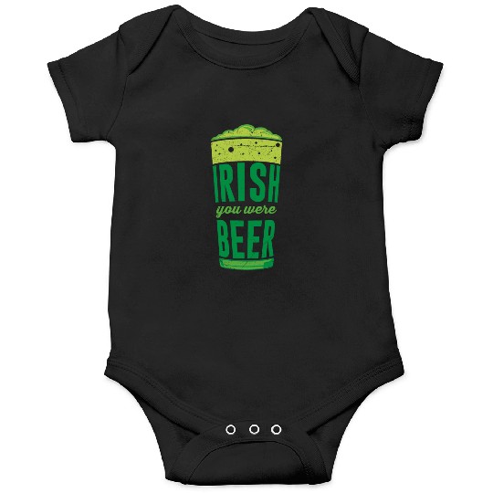 Irish you were Beer Ireland St. Patrick's Day Onesies