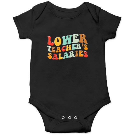 Lower Teacher Salaries Onesies