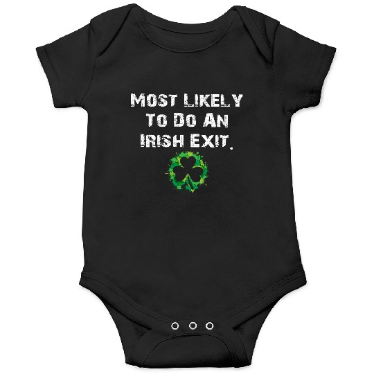 Most Likely To Do An Irish Exit Funny Onesies