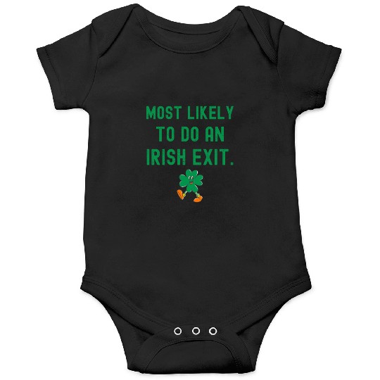 St. Patrick's Day Most Likely To Do An Irish Exit Onesies
