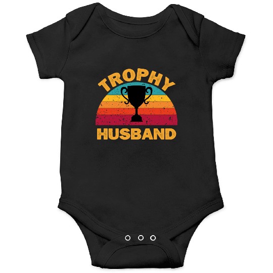 Trophy Husband | Funny Dad Joke Humor Onesies