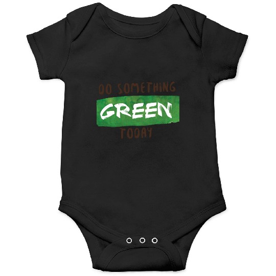 Do something green today Onesies