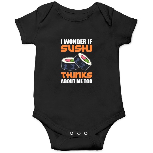 I Wonder If Sushi Thinks About Me Too Fish Rice Onesies