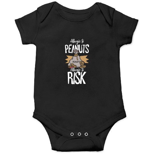 Allergic To Peanuts Allergic To Risk Peanut Onesies