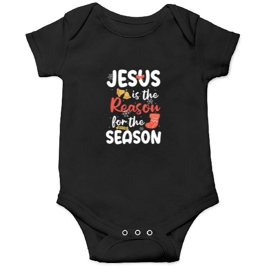 Jesus Is The Reason For The Season Christmas Faith Onesies