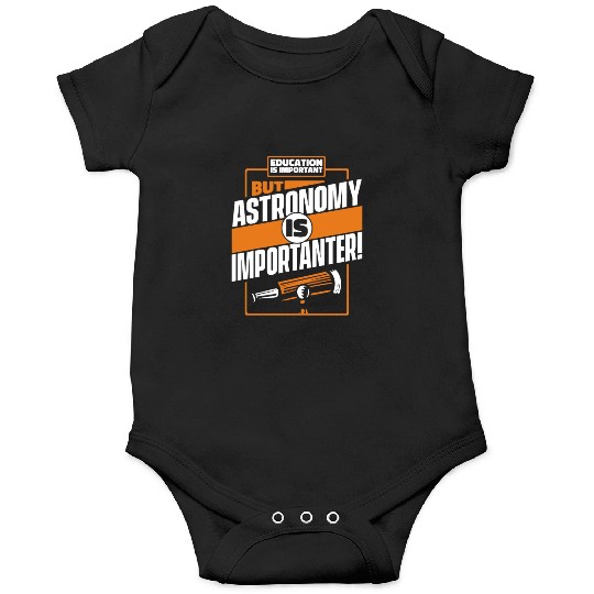 Education Is Important But Astronomy Is Onesies