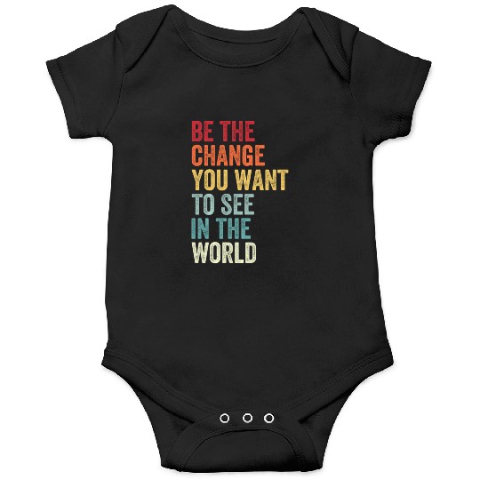 Be The Change You Want To See in The World Equali Onesies