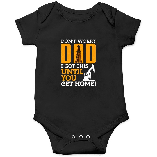 Oilfield Worker Don t Worry Dad Onesies