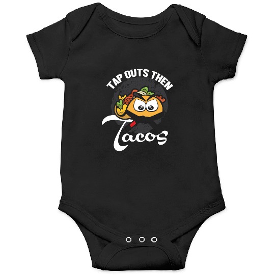 Tap Out Then Tacos Funny Martial Arts Jiu Jitsu Onesies