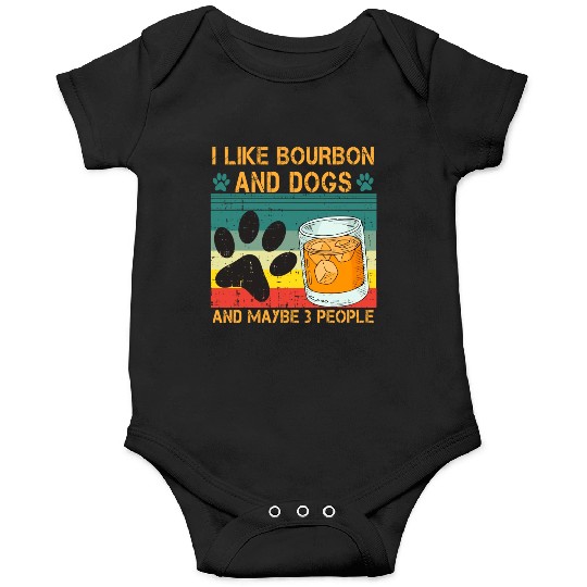 I Like Bourbon And Dogs And Maybe 3 People Onesies