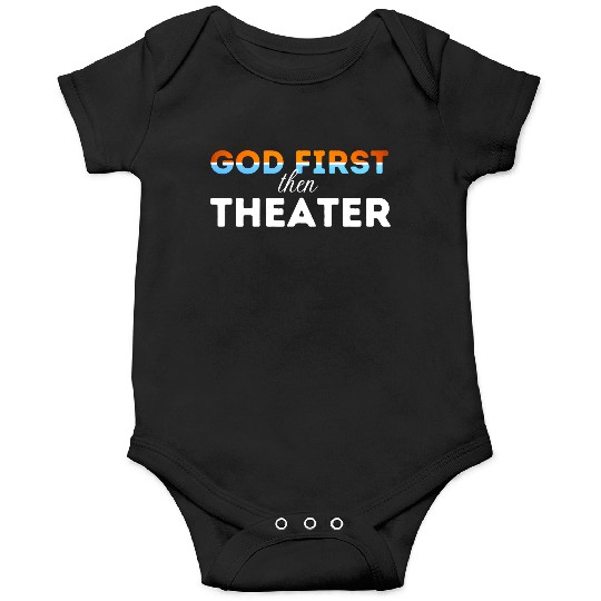 God First then theater Onesies