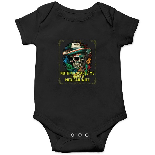 Nothing Scares Me I Have a Mexican Wife Mexico Onesies
