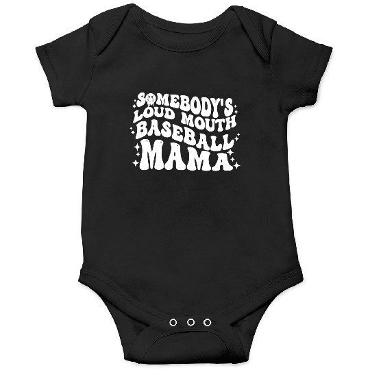 Somebody's Loud MOUTH Baseball Mama Onesies