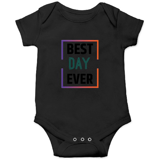Best day ever Onesies