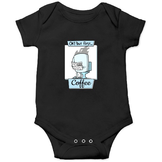 Ok But First Coffee Funny Coffee Lover Humor Onesies