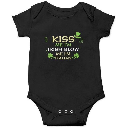 Kiss Me I'm Irish Blow Me I'm It... Onesies