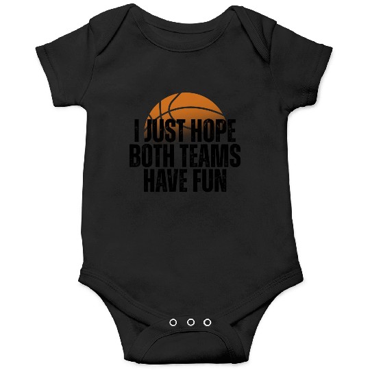 Basketball I Just Hope Both Teams Have Fun Lovers Onesies