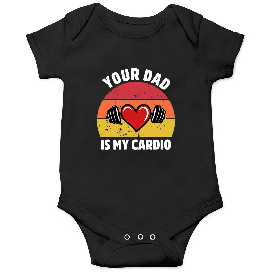 Your Dad Is My Cardio Onesies