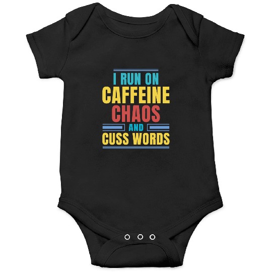 I RUN ON CAFFEINE CHAOS AND CUSS WORDS Onesies