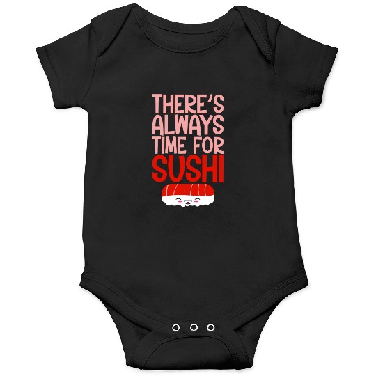 There's Always Time For Sushi 4 Onesies