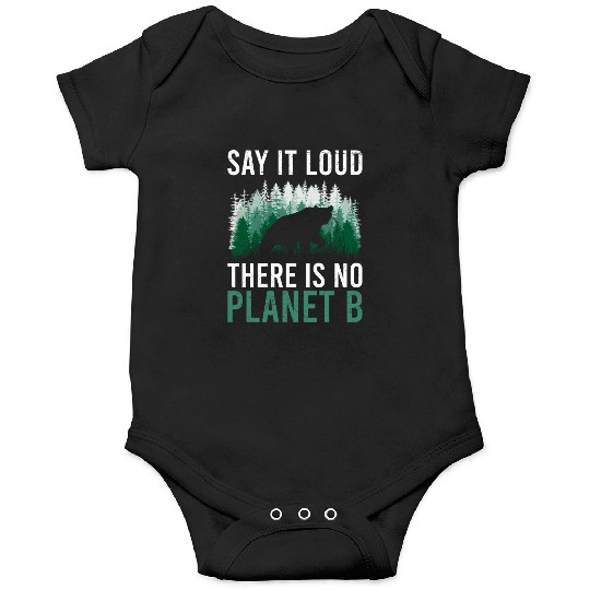 Say it loud There is no Planet B environment Onesies