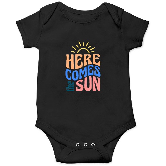 Here comes the sun Onesies