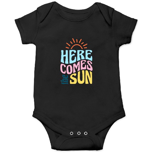 Here comes the sun Onesies