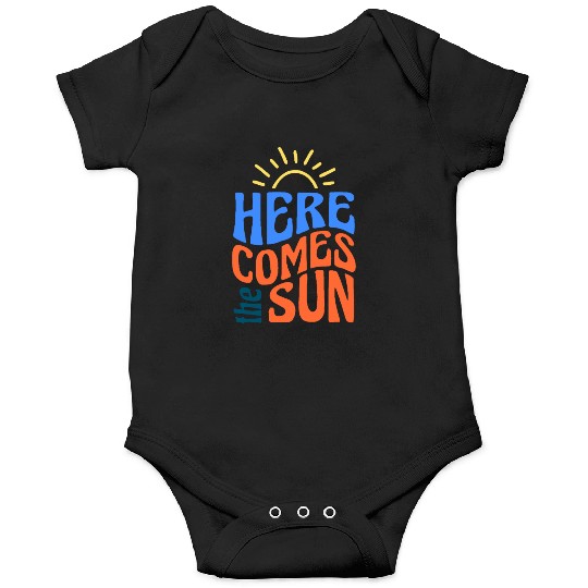 Here comes the sun Onesies