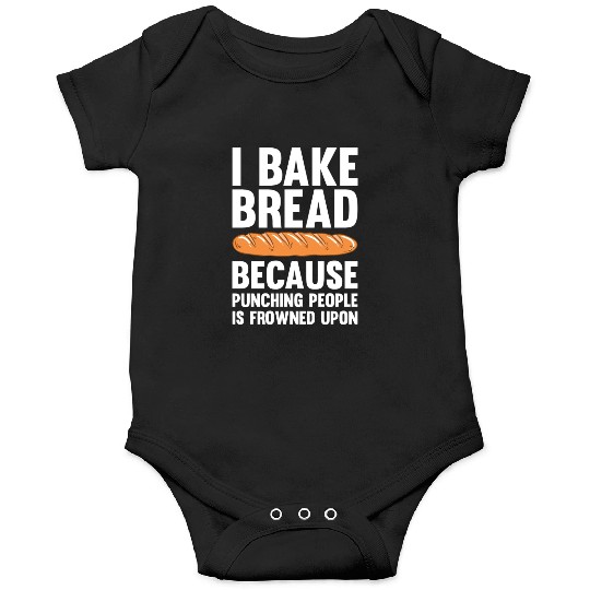 I Bake Bread Because Punching People Is Frowned Onesies