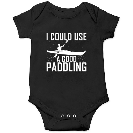 I Could Use A Good Paddling Funny Kayak Kayaking Onesies