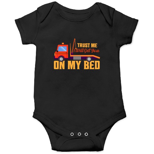Trust Me I Will Get You On My Bed Tow Truck Driver Onesies