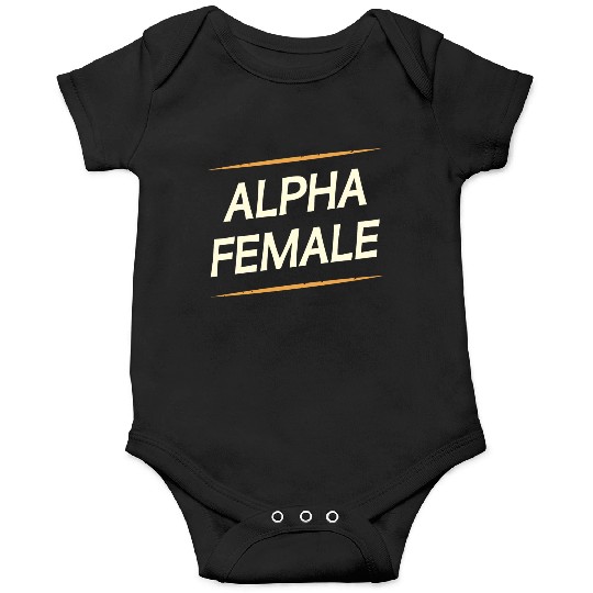 Female Alpha Quote Feminism Strong Independent Onesies