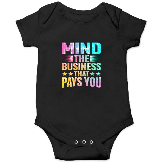 Mind The Business That Pays You 27 Onesies