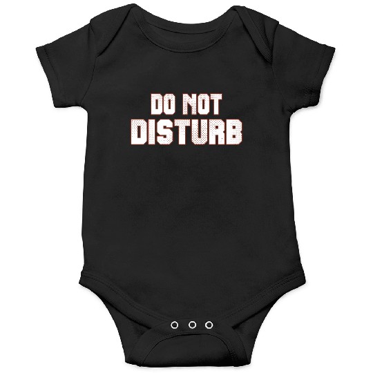 Do Not Disturb Fun Onesies