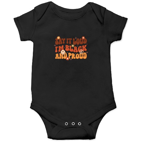 Say It Loud I'm Black And Proud, Independence Day Onesies
