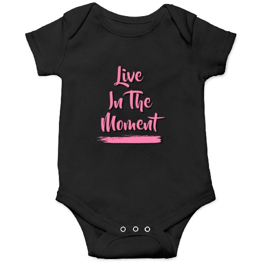 Live In The Moment Onesies
