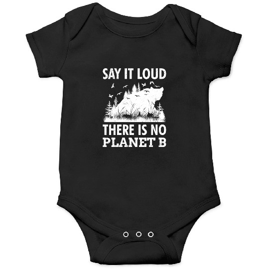 Say it loud There is no Planet B environment Onesies