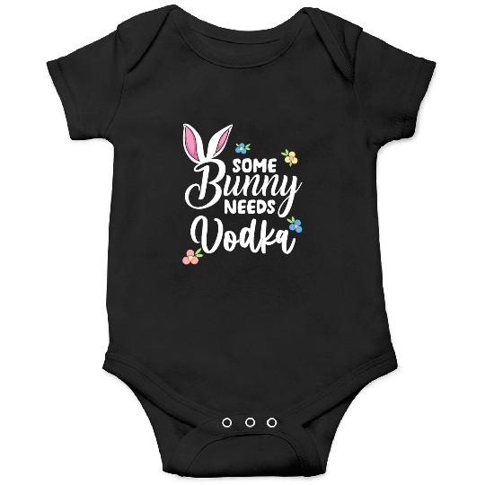 Some Bunny Needs Vodka Vodka Easter Alcohol Onesies