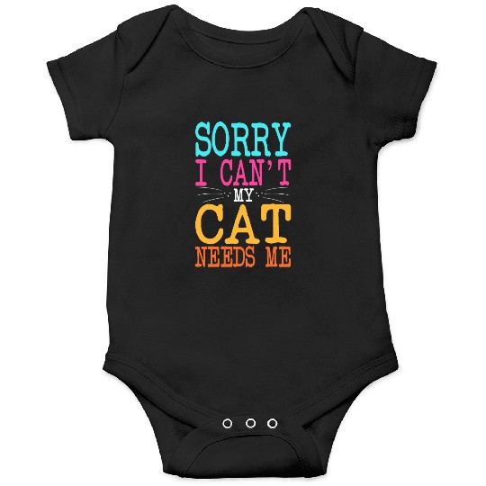 Cat Lover Sorry I Can't My Cat Needs Me Cat Mom Onesies