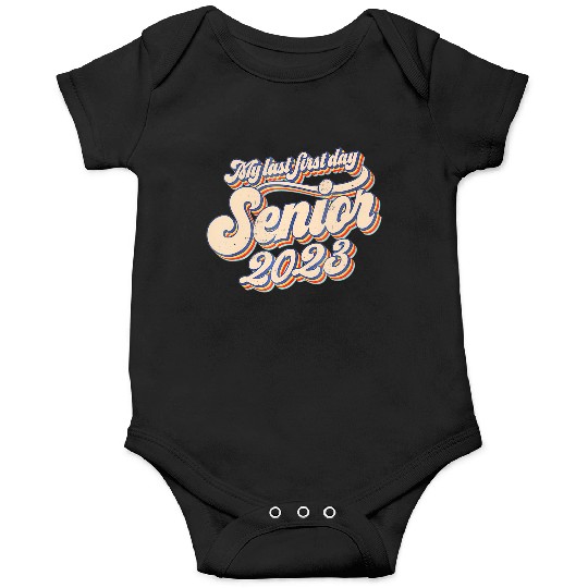 My Last First Day Senior Class Of 2023 Back To Sch Onesies