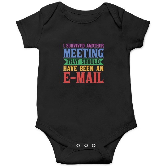 I Survived A Meeting That Should Have Been Mail 42 Onesies