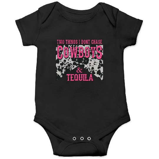 Things I Don'T Chase Cowboys Tequila Onesies