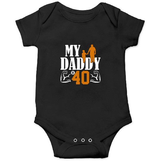 My Daddy Is 40 Years Dad 40th Birthday Fathers Day Onesies