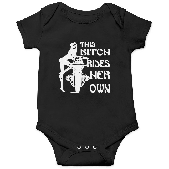 This Bitch Rides Her Own Motorcycle ©WhiteTigerLL Onesies