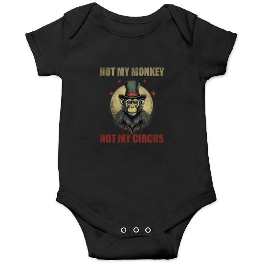 Not my monkey not my circus Onesies