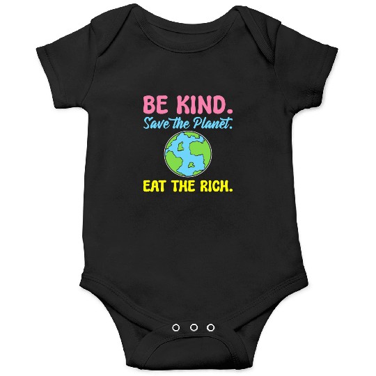 Be Kind Save The Planet Eat The Rich Ecologist Onesies